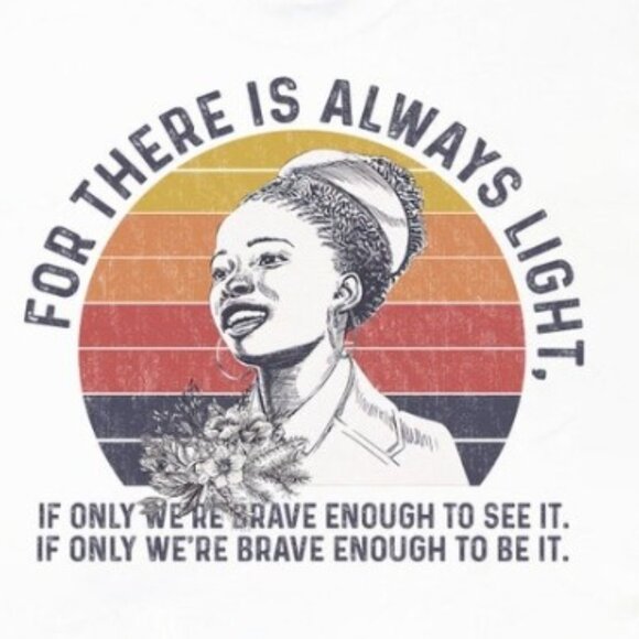 For There Is Always Light If Only We’re Brave Enough To See It T-Shirt - Picture 2 of 4